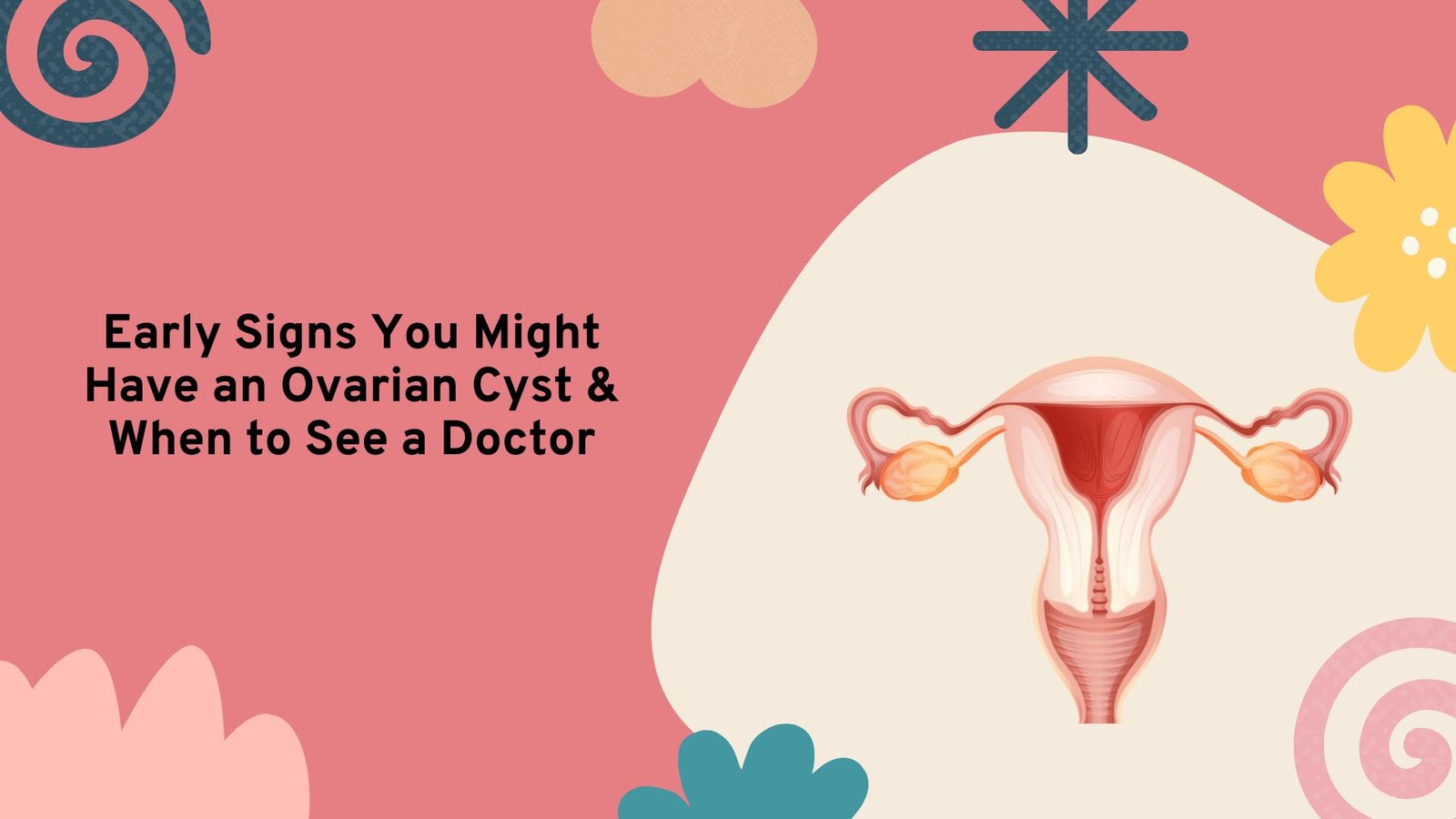 Early Signs You Might Have an Ovarian Cyst &amp; When to See a Doctor