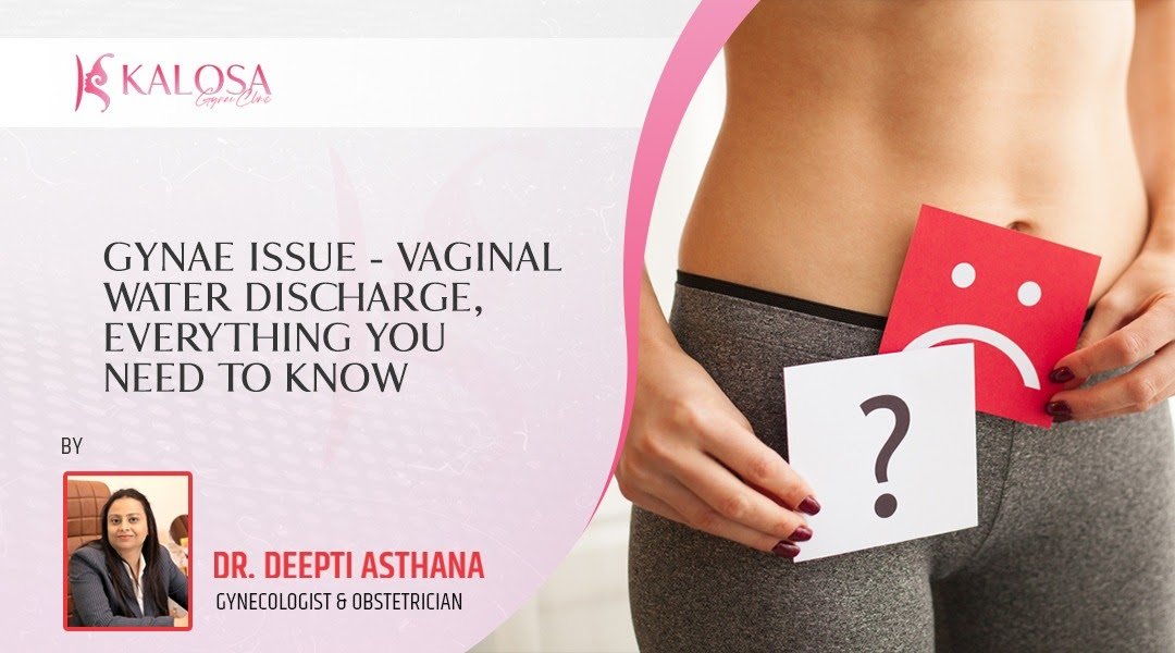 Gynae issue - Vaginal Water discharge_ Everything you need to know
